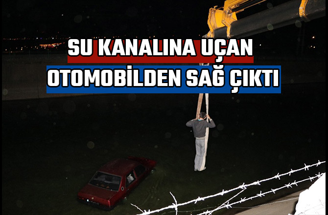 SU KANALINA UÇAN OTOMOBİLDEN SAĞ ÇIKTI