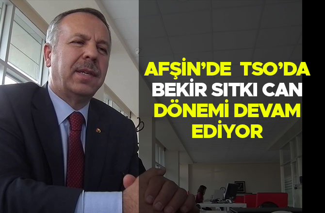 AFŞİN TSO BAŞKANI CAN GÜVEN TAZELEDİ