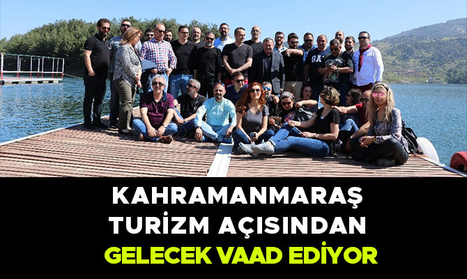 KAHRAMANMARAŞ TURİZM AÇISINDAN GELECEK VAAD EDİYOR