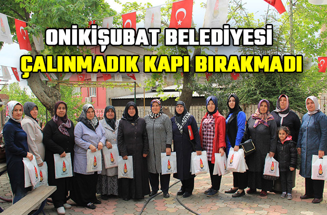 ONİKİŞUBAT BELEDİYESİ ÇALINMADIK KAPI BIRAKMADI