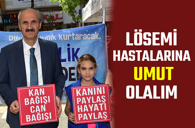 LÖSEMİ HASTALARINA UMUT OLALIM