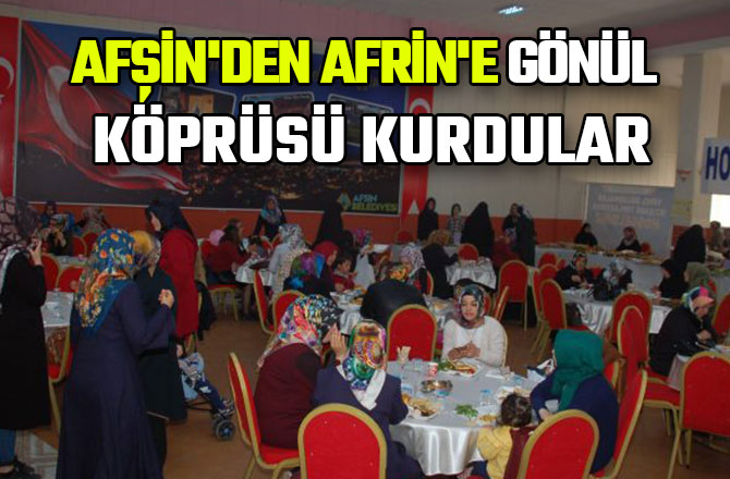 AFŞİN'DEN AFRİN'E GÖNÜL KÖPRÜSÜ KURDULAR