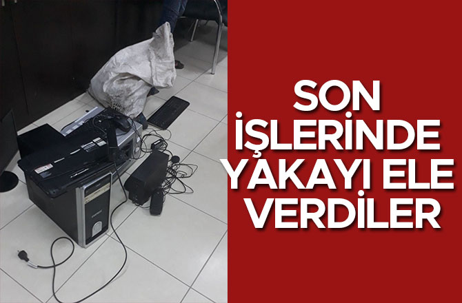 SON İŞLERİNDE YAKAYI ELE VERDİLER