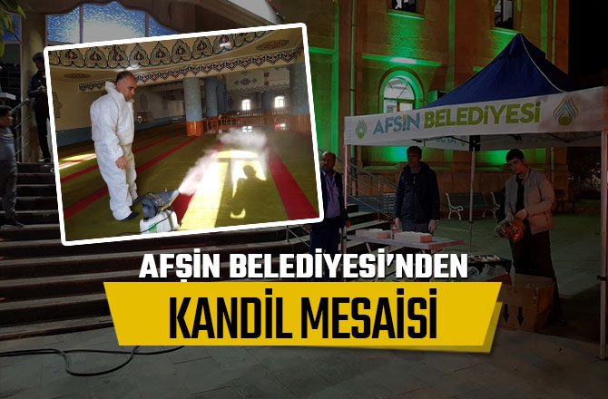 AFŞİN BELEDİYESİ’NDEN KANDİL MESAİSİ