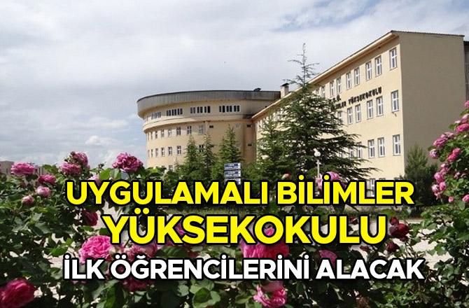 UYGULAMALI BİLİMLER YÜKSEKOKULU İLK ÖĞRENCİLERİNİ ALACAK