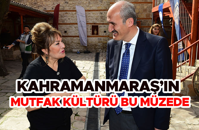 KAHRAMANMARAŞ’IN MUTFAK KÜLTÜRÜ BU MÜZEDE