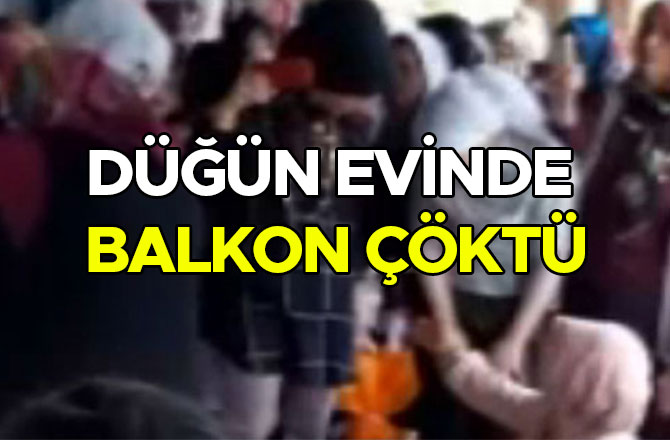 DÜĞÜN EVİNDE BALKON ÇÖKTÜ