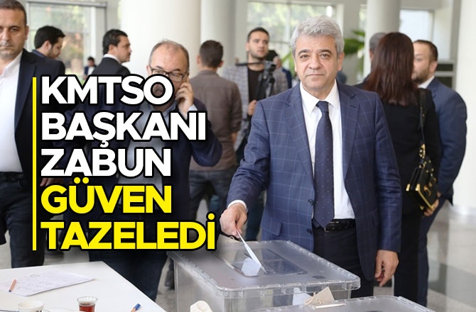 KMTSO BAŞKANI ZABUN GÜVEN TAZELEDİ