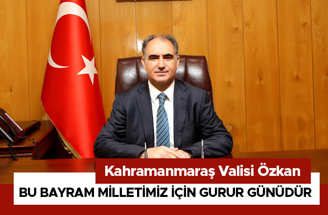 BU BAYRAM MİLLETİMİZ İÇİN GURUR GÜNÜDÜR