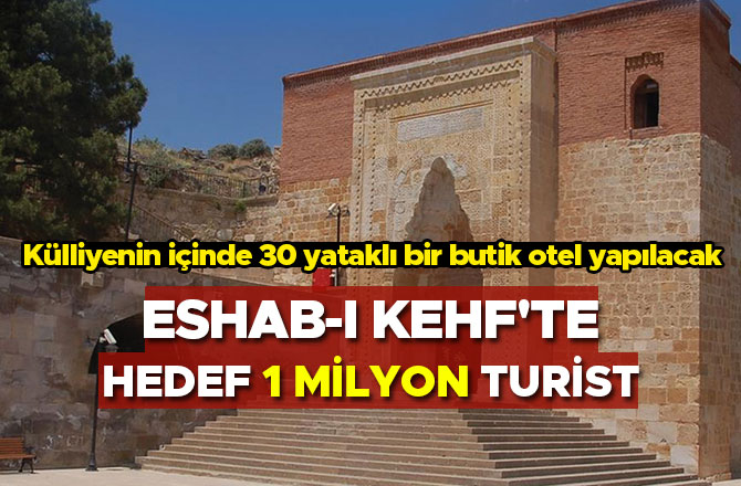 ESHAB-I KEHF'TE HEDEF 1 MİLYON TURİST 