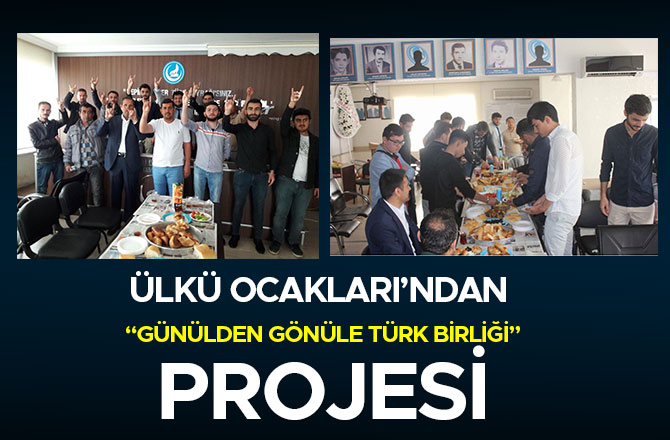 ÜLKÜ OCAKLARI’NDAN “GÜNÜLDEN GÖNÜLE TÜRK BİRLİĞİ” PROJESİ