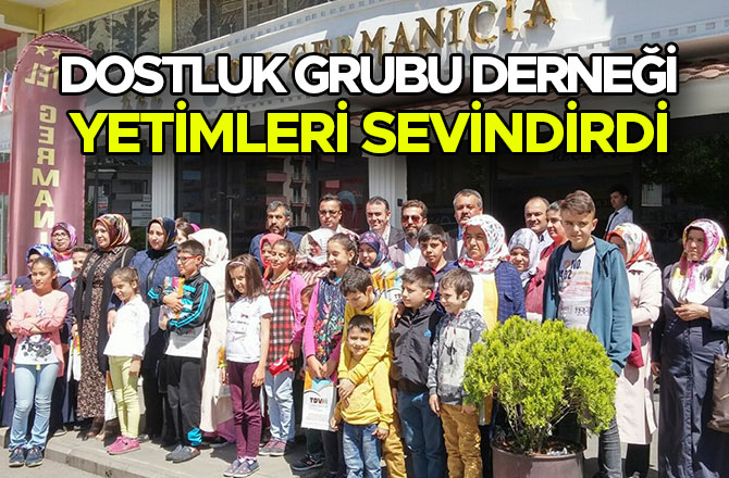  DOSTLUK GRUBU DERNEĞİ YETİMLERİ SEVİNDİRDİ