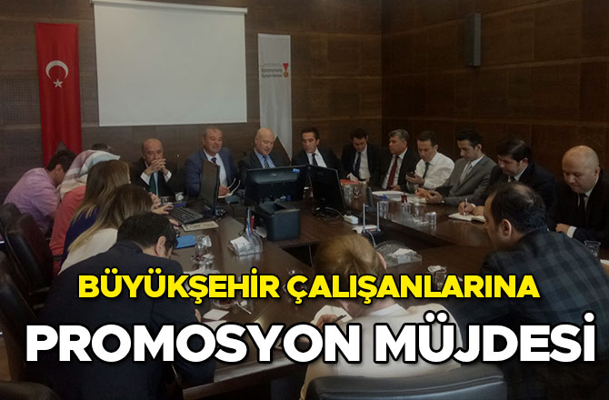 BÜYÜKŞEHİR ÇALIŞANLARINA PROMOSYON MÜJDESİ