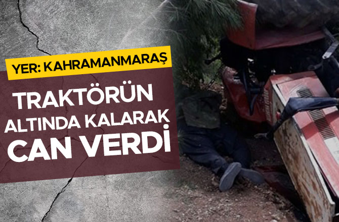 TRAKTÖRÜN ALTINDA KALARAK CAN VERDİ