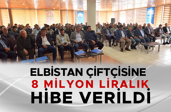 ELBİSTAN ÇİFTÇİSİNE 8 MİLYON LİRALIK HİBE VERİLDİ