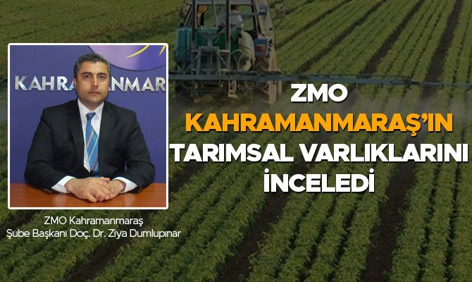 ZMO KAHRAMANMARAŞ’IN TARIMSAL VARLIKLARINI İNCELEDİ