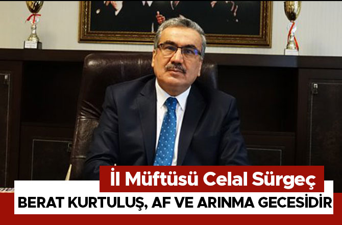 BERAT  KURTULUŞ, AF VE ARINMA GECESİDİR