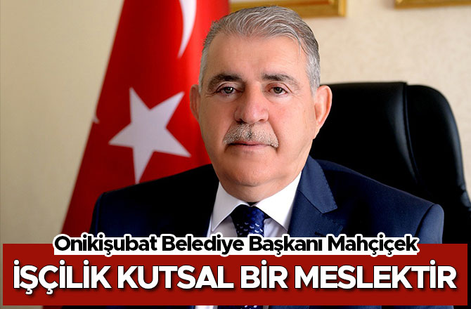 İŞÇİLİK KUTSAL BİR MESLEKTİR