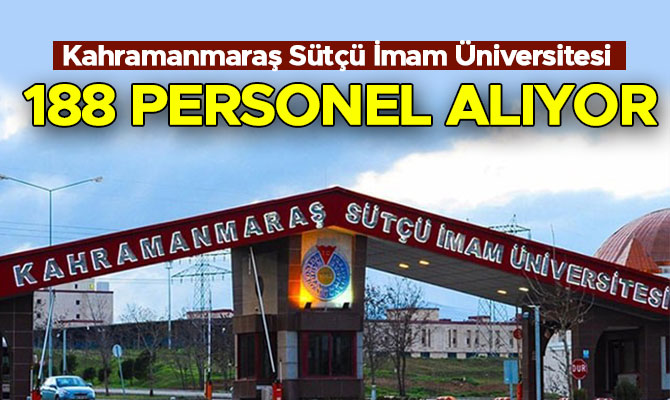 KAHRAMANMARAŞ SÜTÇÜ İMAM ÜNİVERSİTESİ 188  PERSONEL ALIYOR