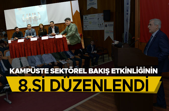 KAMPÜSTE SEKTÖREL BAKIŞ ETKİNLİĞİNİN 8.Sİ DÜZENLENDİ