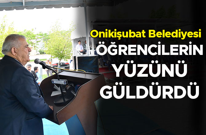 ONİKİŞUBAT BELEDİYESİ ÖĞRENCİLERİN YÜZÜNÜ GÜLDÜRDÜ