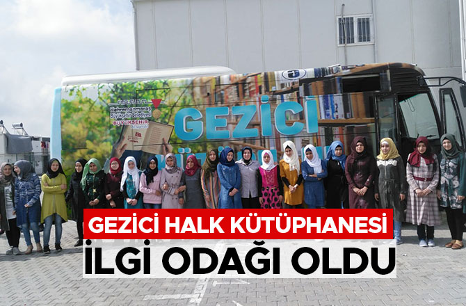 GEZİCİ HALK KÜTÜPHANESİ İLGİ ODAĞI OLDU