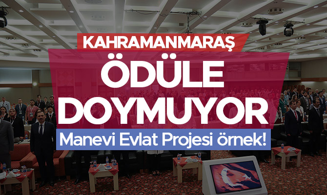 KAHRAMANMARAŞ ÖDÜLE DOYMUYOR