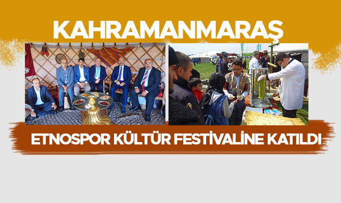 KAHRAMANMARAŞ ETNOSPOR KÜLTÜR FESTİVALİNE KATILDI