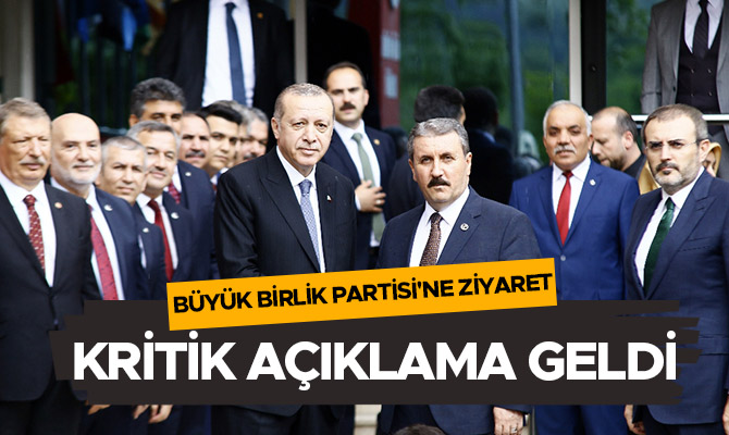 CUMHURBAŞKANI ERDOĞAN'DAN BÜYÜK BİRLİK PARTİSİ'NE ZİYARET