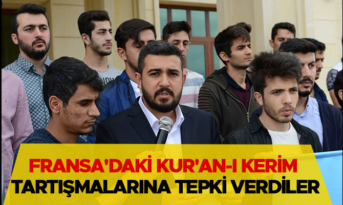 FRANSA'DAKİ KUR'AN-I KERİM TARTIŞMALARINA TEPKİ VERDİLER