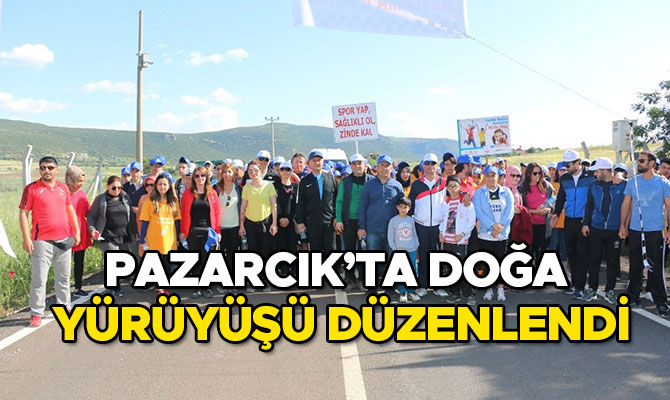 PAZARCIK’TA DOĞA YÜRÜYÜŞÜ DÜZENLENDİ