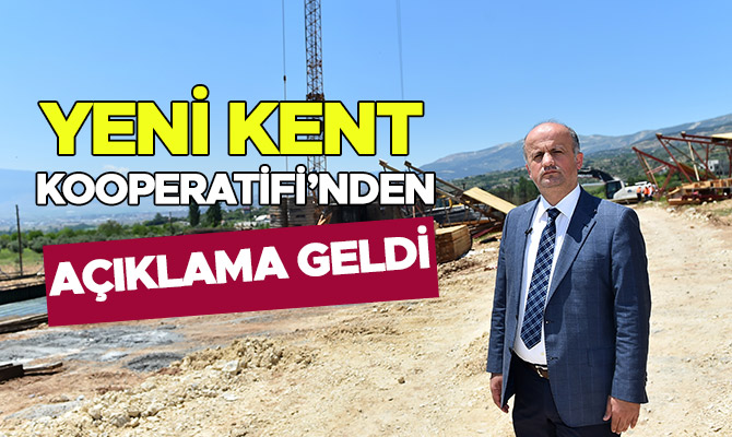 YENİ KENT KOOPERATİFİ’NDEN AÇIKLAMA GELDİ