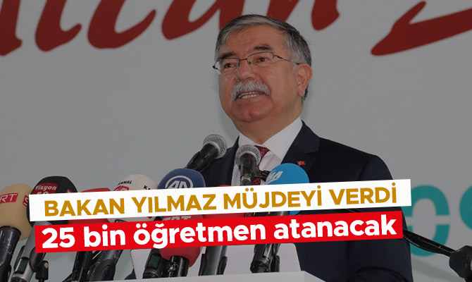 BAKAN YILMAZ’DAN ÖĞRETMENLERE ATAMA MÜJDESİ