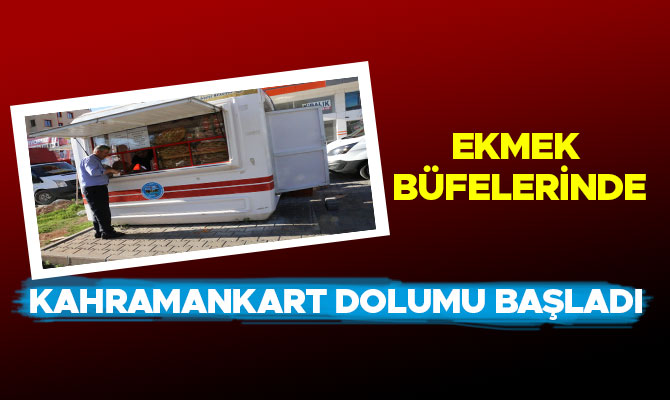 EKMEK BÜFELERİNDE KAHRAMANKART DOLUMU BAŞLADI