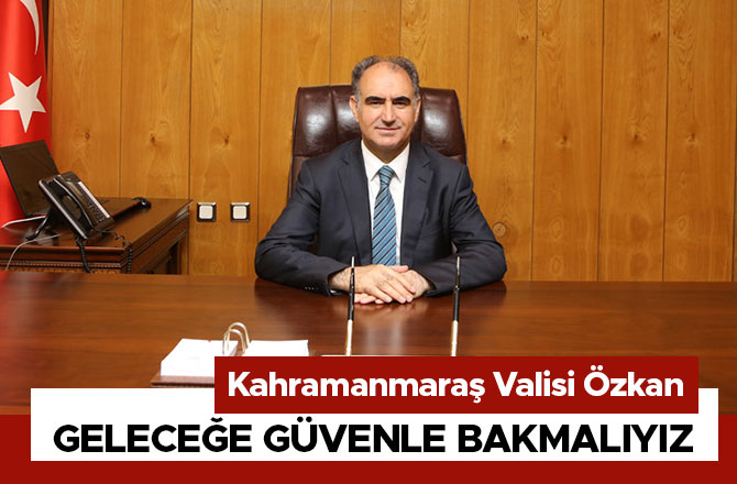 GELECEĞE GÜVENLE BAKMALIYIZ