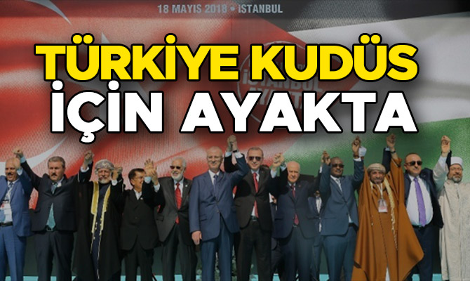 TÜRKİYE KUDÜS İÇİN AYAKTA