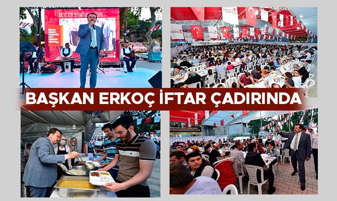 BAŞKAN ERKOÇ İFTAR ÇADIRINDA