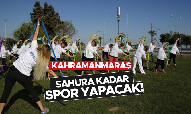 HERKES SAHURA KADAR SPOR YAPACAK!