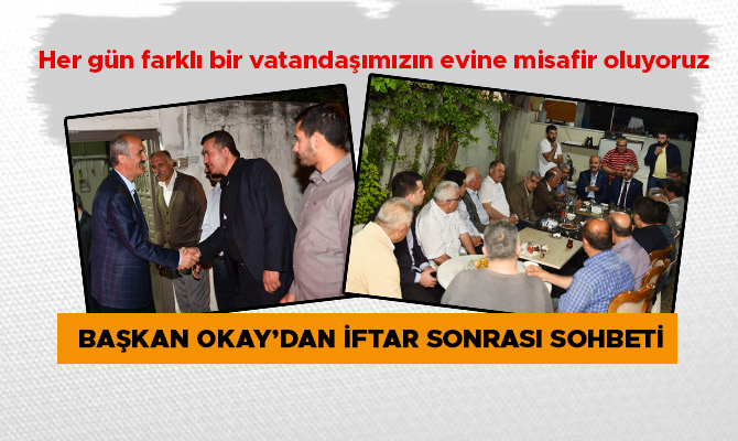 BAŞKAN OKAY’DAN İFTAR SONRASI SOHBETİ