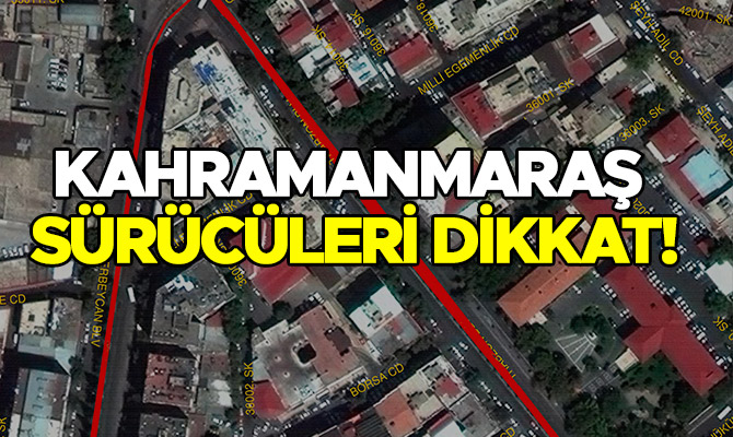 KAHRAMANMARAŞ SÜRÜCÜLERİ DİKKAT!