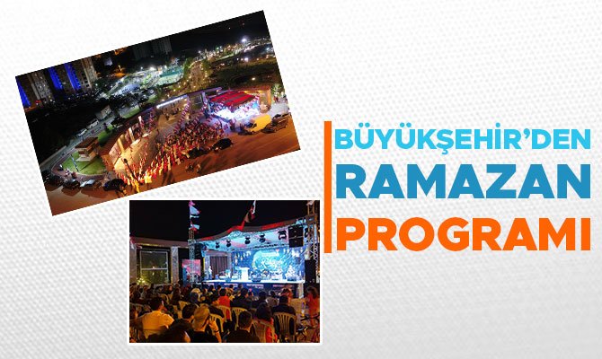 BÜYÜKŞEHİR’DEN RAMAZAN PROGRAMI