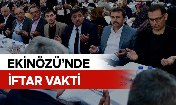 EKİNÖZÜ’NDE İFTAR VAKTİ