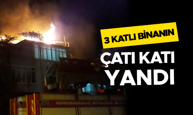 3 KATLI BİNANIN ÇATI KATI YANDI