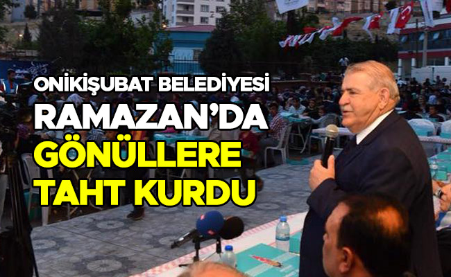 ONİKİŞUBAT BELEDİYESİ RAMAZAN’DA GÖNÜLLERE TAHT KURDU