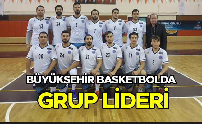 BÜYÜKŞEHİR BASKETBOLDA GRUP LİDERİ