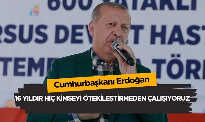 '16 YILDIR HİÇ KİMSEYİ ÖTEKİLEŞTİRMEDEN ÇALIŞIYORUZ'