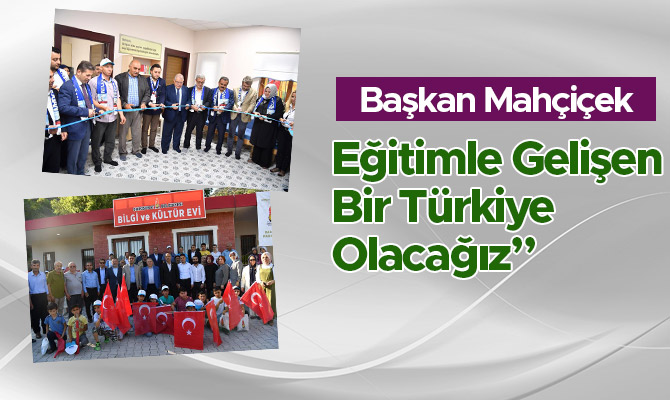 Başkan Mahçiçek “Eğitimle Gelişen Bir Türkiye Olacağız”