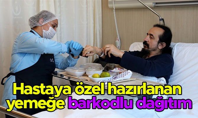 Hastaya özel hazırlanan yemeğe barkodlu dağıtım