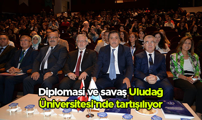 Diplomasi ve savaş Uludağ Üniversitesi’nde tartışılıyor 