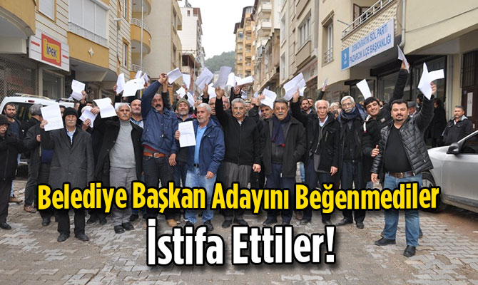 Belediye Başkan Adayını Beğenmediler İstifa Ettiler!